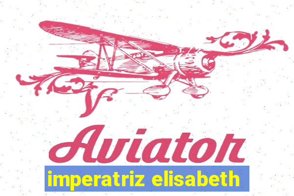 imperatriz elisabeth